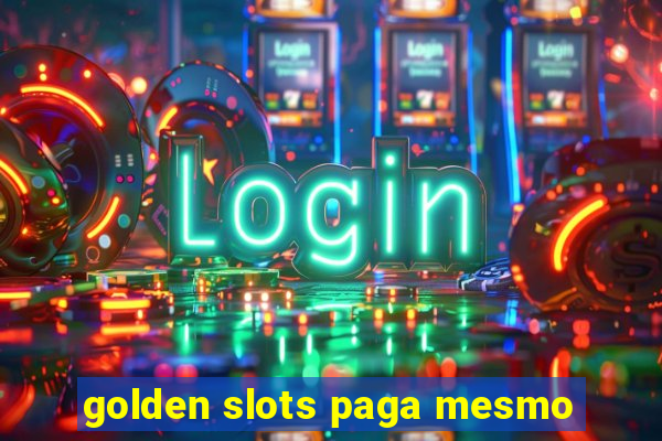 golden slots paga mesmo